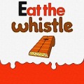 Eat the Whistle