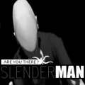 Are You There Slenderman