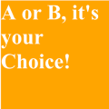 A or B