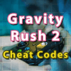 Cheat Codes for Gravity Rush 2