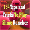 15# Tips and tricks for Slime Rancher